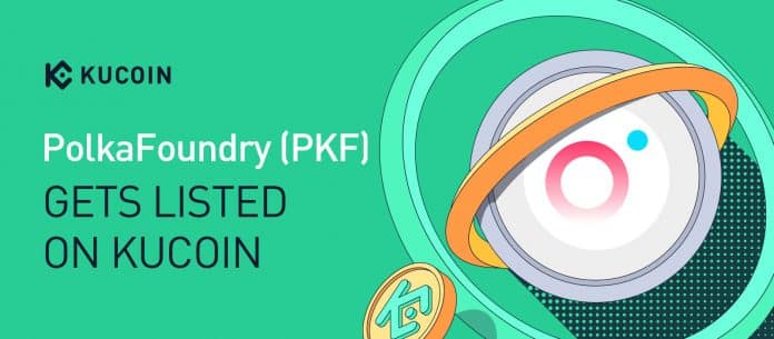 เหรียญ PolkaFoundry (PKF) กำลังจะลิสต์ขึ้นกระดานเทรด KuCoin ในวันที่ 28 เม.ย. นี้