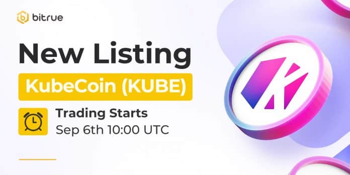 เหรียญ KubeCoin (KUBE) กำลังลิสต์ขึ้นกระดานเทรด Bitrue ในวันที่ 6 กันยายน 65 นี้