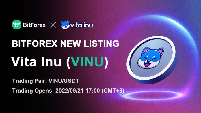 เหรียญ Vita Inu (VINU) กำลังลิสต์ขึ้นกระดานเทรด BitForex ในวันที่ 21 กันยายน 65 นี้