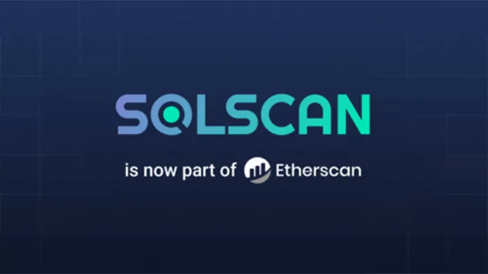 Etherscan ซื้อกิจการ Solscan บล็อกสำรวจ Solana ท่ามกลางราคา SOL เพิ่มขึ้นอย่างมาก